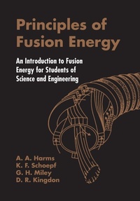 Enlarge image Cover: Principles Of Fusion Energy: An Introduction To Fusion Energy For Students Of Science And Engineering - World Scientific Publishing Co Pte Ltd