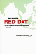 Cover: Little Red Dot, The: Reflections By Singapore's Diplomats - Volume Ii - World Scientific Publishing Co Pte Ltd