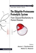 Cover: Ubiquitin-proteasome Proteolytic System, The: From Classical Biochemistry To Human Diseases - World Scientific Publishing Co Pte Ltd