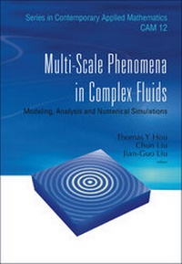 Enlarge image Cover: Multi-scale Phenomena In Complex Fluids: Modeling, Analysis And Numerical Simulations - World Scientific Publishing Co Pte Ltd