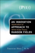 Cover: Innovation Approach To Random Fields, An: Application Of White Noise Theory - World Scientific Publishing Co Pte Ltd