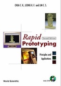 Cover: Rapid Prototyping: Principles And Applications (With Companion Cd-rom) - World Scientific Publishing Co Pte Ltd