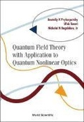 Cover: Quantum Field Theory With Application To Quantum Nonlinear Optics - World Scientific Publishing Co Pte Ltd