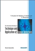 Cover: Technique And Application Of Xenon Detectors, Proceedings Of The International Workshop - World Scientific Publishing Co Pte Ltd