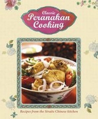 Abbildung von: Classic Peranakan Cooking - Marshall Cavendish International (Asia) Pte Ltd