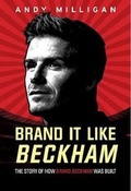 Cover: Brand it Like Beckham - Marshall Cavendish International (Asia) Pte Ltd