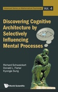 Cover: Discovering Cognitive Architecture By Selectively Influencing Mental Processes - World Scientific Publishing Co Pte Ltd