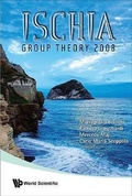Cover: Ischia Group Theory 2008 - Proceedings Of The Conference In Group Theory - World Scientific Publishing Co Pte Ltd