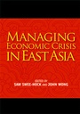 Cover: Managing Economic Crisis in East Asia - Iseas Publishing