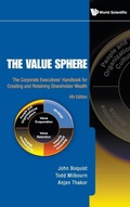 Cover: Value Sphere, The: The Corporate Executives' Handbook For Creating And Retaining Shareholder Wealth (4th Edition) - World Scientific Publishing Co Pte Ltd