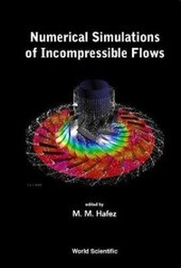 Enlarge image Cover: Numerical Simulations Of Incompressible Flows - World Scientific Publishing Co Pte Ltd