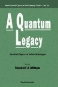 Cover: Quantum Legacy, A: Seminal Papers Of Julian Schwinger - World Scientific Publishing Co Pte Ltd
