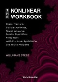Cover: Nonlinear Workbook, The: Chaos, Fractals, Cellular Automata, Neural Networks, Genetic Algorithms, Fuzzy Logic With C++, Java, Symbolicc++ And Reduce Programs - World Scientific Publishing Co Pte Ltd