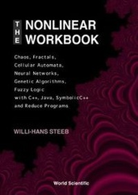 Enlarge image Cover: Nonlinear Workbook, The: Chaos, Fractals, Cellular Automata, Neural Networks, Genetic Algorithms, Fuzzy Logic With C++, Java, Symbolicc++ And Reduce Programs - World Scientific Publishing Co Pte Ltd