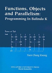 Enlarge image Cover: Functions, Objects And Parallelism: Programming In Balinda K - World Scientific Publishing Co Pte Ltd