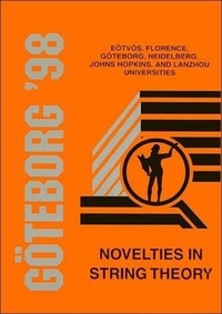 Enlarge image Cover: Novelties In String Theory - Proceedings Of The Johns Hopkins Workshop On Current Problems In Particle Theory 22 - World Scientific Publishing Co Pte Ltd