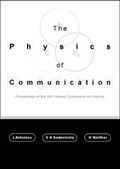 Cover: Physics Of Communication, The - Proceedings Of The Xxii Solvay Conference On Physics - World Scientific Publishing Co Pte Ltd