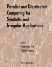 Enlarge image Cover: Parallel And Distributed Computing For Symbolic And Irregular Applications - Proceedings Of The International Workshop Pdsia aEUR (TM)99 - World Scientific Publishing Co Pte Ltd