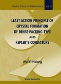Cover: Least Action Principle Of Crystal Formation Of Dense Packing Type And Kepler's Conjecture - World Scientific Publishing Co Pte Ltd