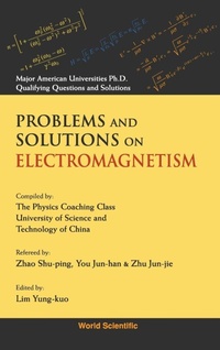 Enlarge image Cover: Problems And Solutions On Electromagnetism - World Scientific Publishing Co Pte Ltd