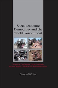 Enlarge image Cover: Socio-economic Democracy And The World Government: Collective Capitalism, Depovertization, Human Rights, Template For Sustainable Peace - World Scientific Publishing Co Pte Ltd