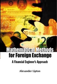 Enlarge image Cover: Mathematical Methods For Foreign Exchange: A Financial Engineer's Approach - World Scientific Publishing Co Pte Ltd