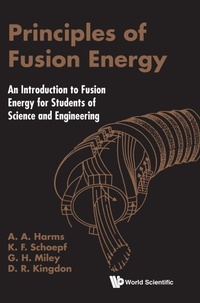 Abbildung von: Principles Of Fusion Energy: An Introduction To Fusion Energy For Students Of Science And Engineering - World Scientific Publishing Co Pte Ltd
