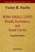 Cover: Who Shall Live? Health, Economics, And Social Choice (Expanded Edition) - World Scientific Publishing Co Pte Ltd