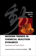 Cover: Modern Trends In Chemical Reaction Dynamics - Part I: Experiment And Theory - World Scientific Publishing Co Pte Ltd