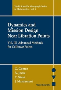 Enlarge image Cover: Dynamics And Mission Design Near Libration Points, Vol Iii: Advanced Methods For Collinear Points - World Scientific Publishing Co Pte Ltd