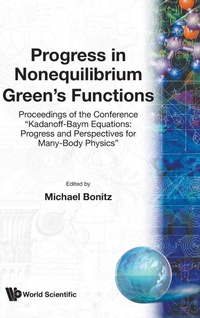 Enlarge image Cover: Progress In Nonequilibrium Green's Functions - Proceedings Of The Conference "Kadanoff-baym Equations: Progress And Perspectives For Many-body Physics" - World Scientific Publishing Co Pte Ltd