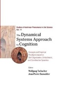 Cover: Dynamical Systems Approach To Cognition, The: Concepts And Empirical Paradigms Based On Self-organization, Embodiment, And Coordination Dynamics - World Scientific Publishing Co Pte Ltd