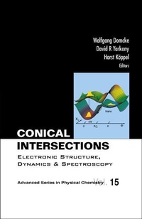 Enlarge image Cover: Conical Intersections: Electronic Structure, Dynamics & Spectroscopy - World Scientific Publishing Co Pte Ltd