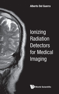 Enlarge image Cover: Ionizing Radiation Detectors For Medical Imaging - World Scientific Publishing Co Pte Ltd