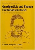 Cover: Quasiparticle And Phonon Excitations In Nuclei (Soloviev 99): In Memory Of Professor Vadim Soloviev (1925-1998) - World Scientific Publishing Co Pte Ltd