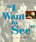 Cover: I Want To See: Vision For The World - World Scientific Publishing Co Pte Ltd