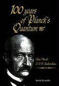 Cover: 100 Years Of Planck's Quantum - World Scientific Publishing Co Pte Ltd
