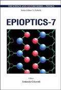 Cover: Epioptics-7 - Proceedings Of The 24th Course Of The International School Of Solid State Physics - World Scientific Publishing Co Pte Ltd