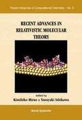 Cover: Recent Advances In Relativistic Molecular Theory - World Scientific Publishing Co Pte Ltd