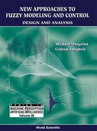 Enlarge image Cover: New Approaches To Fuzzy Modeling And Control: Design And Analysis - World Scientific Publishing Co Pte Ltd