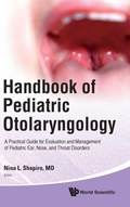Cover: Handbook Of Pediatric Otolaryngology: A Practical Guide For Evaluation And Management Of Pediatric Ear, Nose, And Throat Disorders - World Scientific Publishing Co Pte Ltd