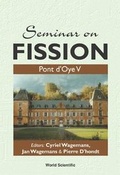 Cover: Seminar On Fission: Pont D'oye V - World Scientific Publishing Co Pte Ltd