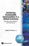 Cover: Achieving Sustainable Communities In A Global Economy: Alternative Private Strategies And Public Policies - World Scientific Publishing Co Pte Ltd