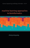 Cover: Machine Learning Approaches To Bioinformatics - World Scientific Publishing Co Pte Ltd