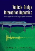 Cover: Vehicle-bridge Interaction Dynamics: With Applications To High-speed Railways - World Scientific Publishing Co Pte Ltd