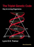 Cover: Triplet Genetic Code, The: Key To Living Organisms - World Scientific Publishing Co Pte Ltd