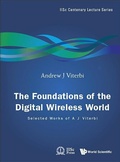 Cover: Foundations Of The Digital Wireless World, The: Selected Works Of A J Viterbi - World Scientific Publishing Co Pte Ltd