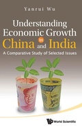 Cover: Understanding Economic Growth In China And India: A Comparative Study Of Selected Issues - World Scientific Publishing Co Pte Ltd