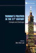 Cover: Taiwan's Politics In The 21st Century: Changes And Challenges - World Scientific Publishing Co Pte Ltd
