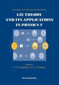 Cover: Lie Theory And Its Applications In Physics V - Proceedings Of The Fifth International Workshop - World Scientific Publishing Co Pte Ltd